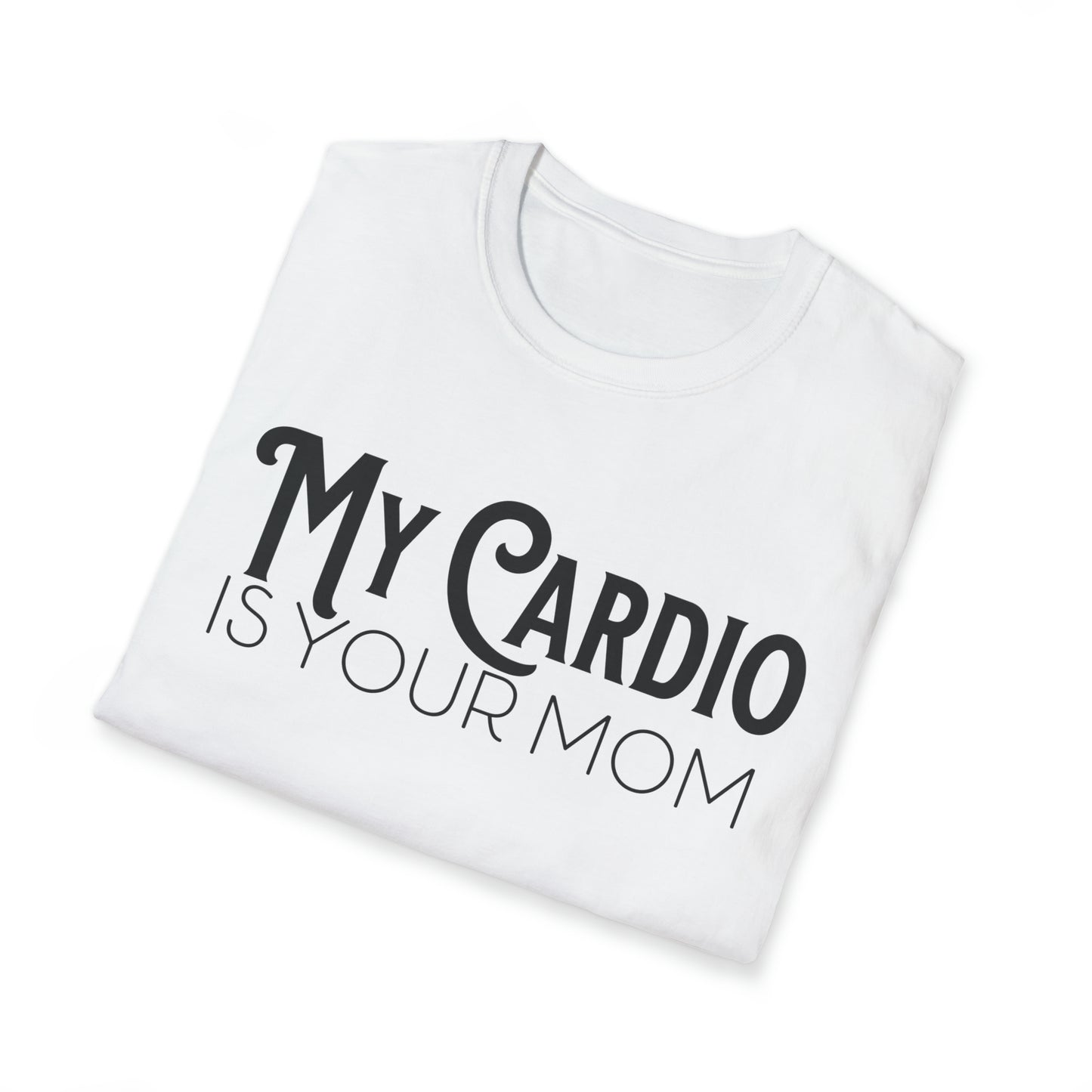 MY CARDIO Is Your Mom TShirt