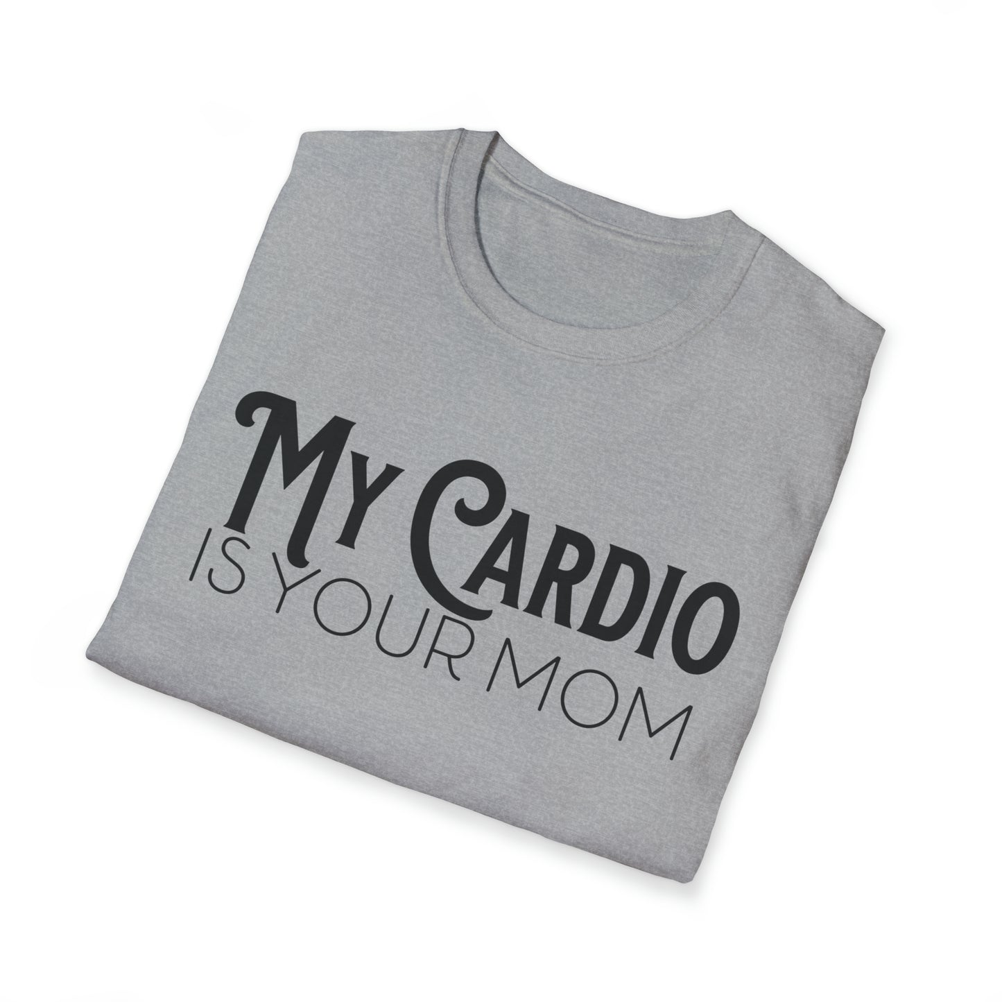MY CARDIO Is Your Mom TShirt