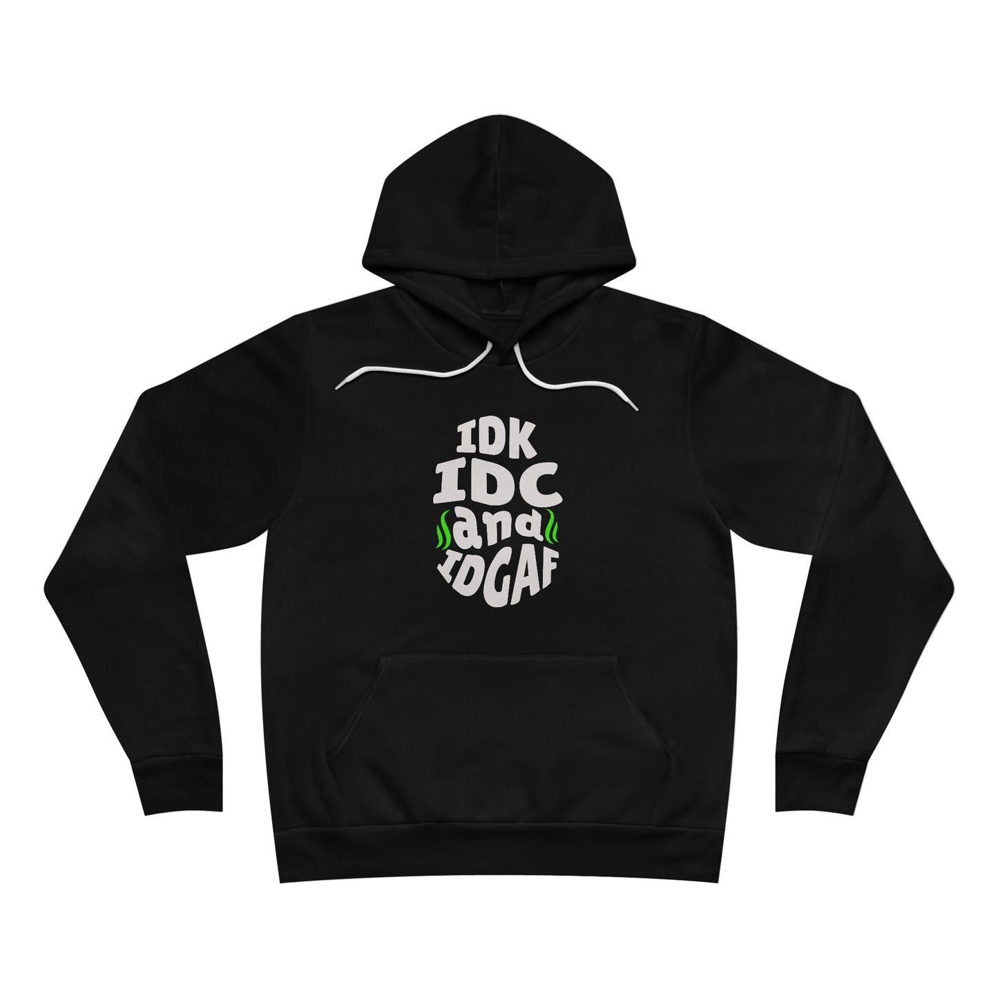 IDK, IDC, IDGAF Hoodie
