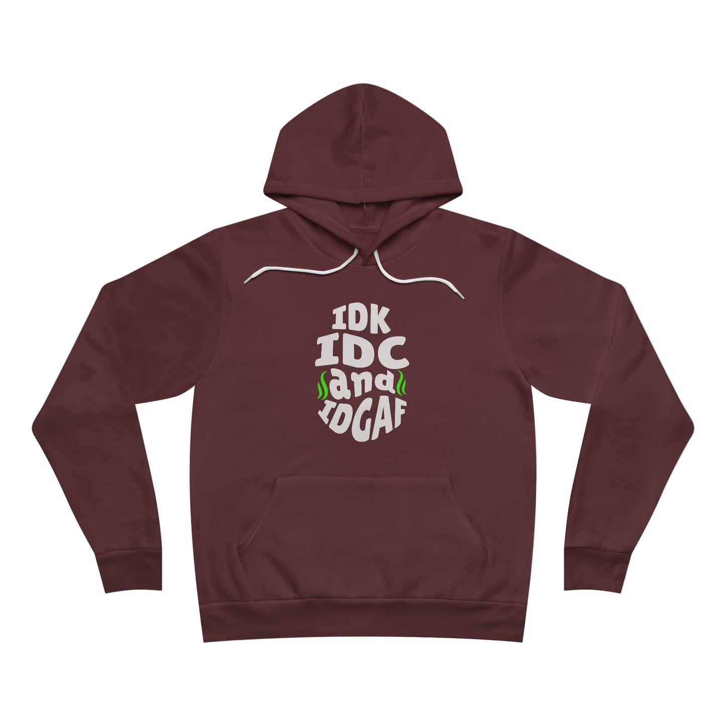 IDK, IDC, IDGAF Hoodie