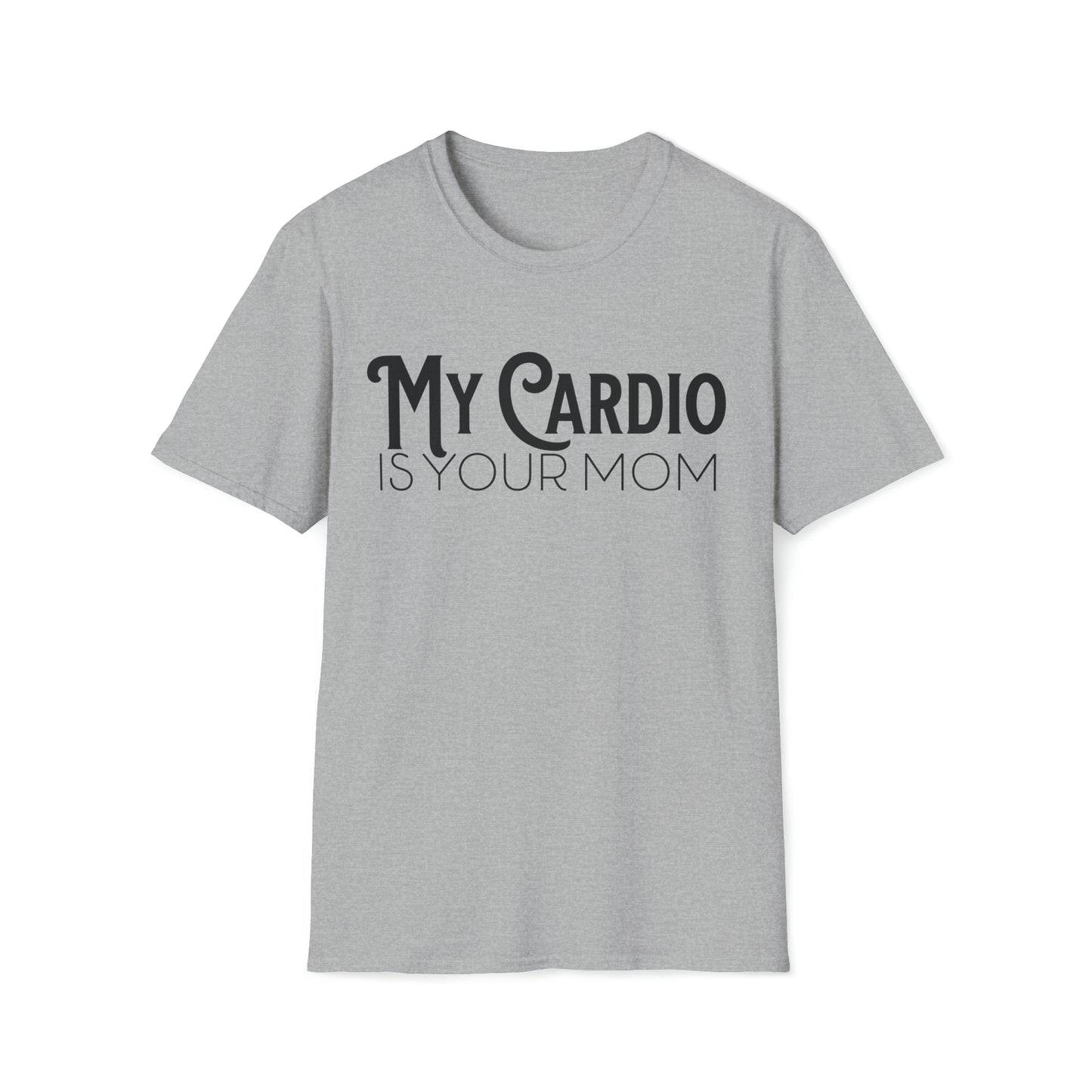 MY CARDIO Is Your Mom TShirt