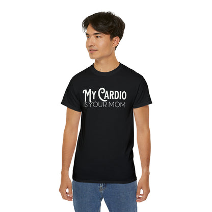 MY CARDIO Is Your Mom Tshirt