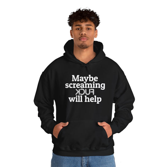 MAYBE SCREAMING KCUF WILL HELP Hoodie
