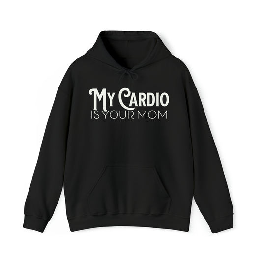 MY CARDIO Is Your Mom Hoodie