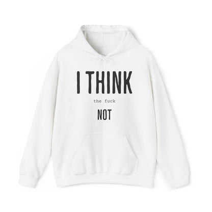 I Think TF Not Hoodie